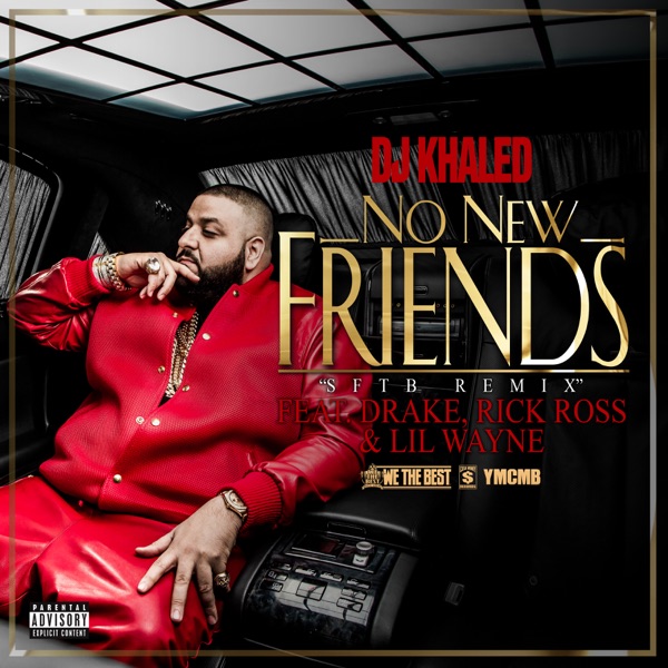 Album art for No New Friends (SFTB Remix) [feat. Drake, Rick Ross & Lil Wayne] [feat. Drake, Rick Ross & Lil Wayne] by DJ Khaled