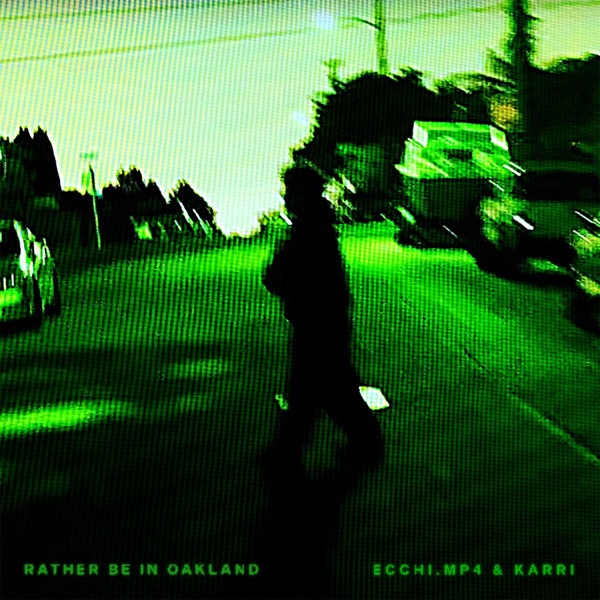 Album art for Rather Be In Oakland (feat. Karri) by Ecchi.mp4