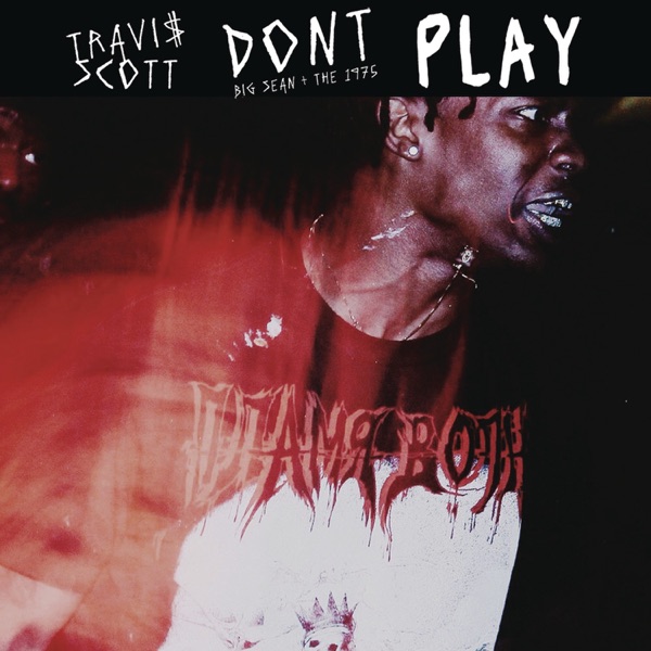 Album art for Don't Play (feat. The 1975 & Big Sean) by Travis Scott