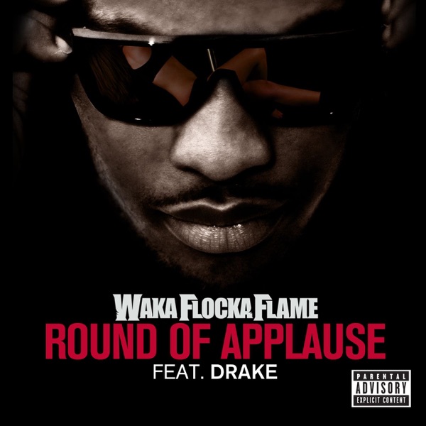Album art for Round of Applause (feat. Drake) by Waka Flocka Flame